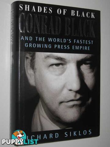 Shades of Black : Conrad Black and the World's Fastest Growing Press Empire  - Siklos Richard - 1995