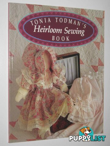 Tonia Todman's Heirloom Sewing Book  - Todman Tonia - 1992