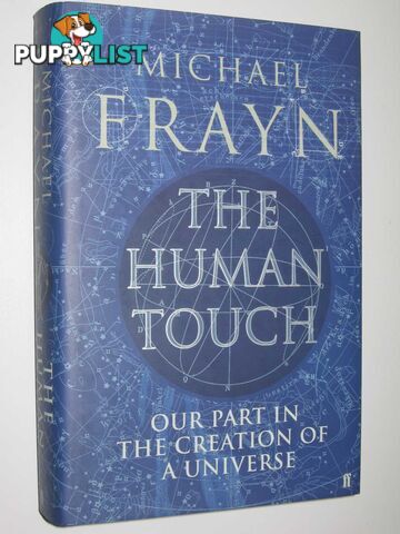 The Human Touch : Our Part in the Creation of a Universe  - Frayn Michael - 2006