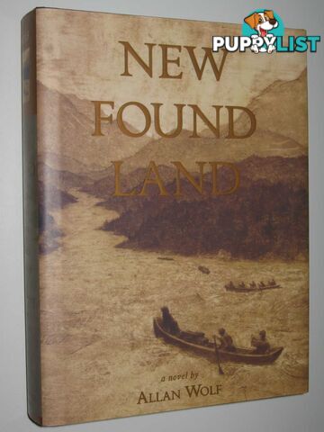 New Found Land : Lewis and Clark's Voyage of Discovery  - Wolf Allan - 2004