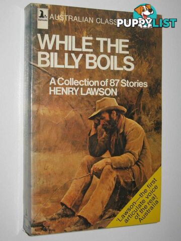 While The Billy Boils : A Collection of 87 Short Stories  - Lawson Henry - 1975