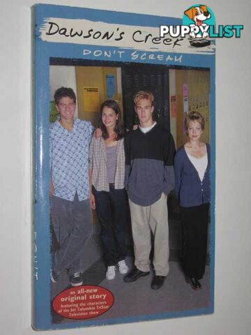 Don't Scream - Dawson's Creek Series #8  - Anders C. J. & Williamson, Kevin - 1999