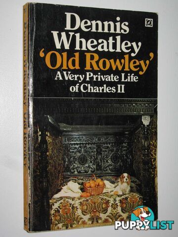 'Old Rowley' : A Very Private Life of Charles II  - Wheatley Dennis - 1969