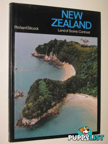 New Zealand : Land Of Scenic Contrast  - Silcock Richard - 1974