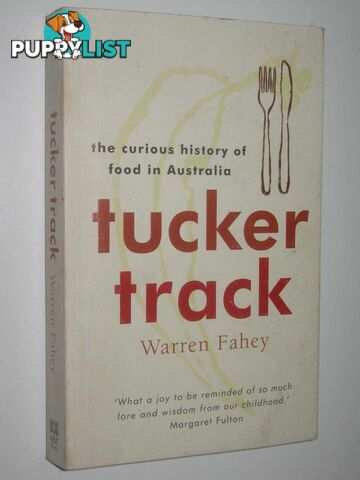 Tucker Track : The Curious History of Food in Australia  - Fahey Warren - 2005