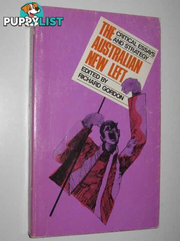 The Australian New Left : Critical Essays And Strategy  - Gordon Richard - 1970