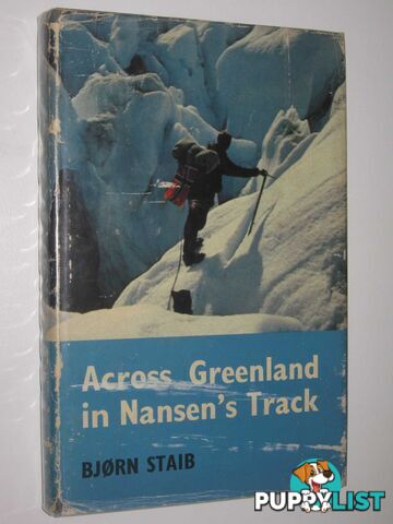 Across Greenland in Nansen's Track  - Staib Bjorn - 1963