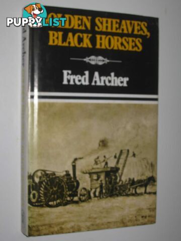 Golden Sheaves, Black Horses  - Archer Fred - 1975