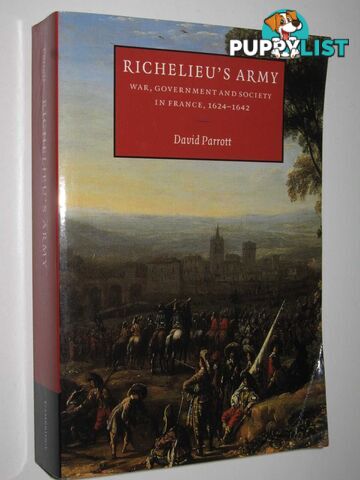 Richelieu's Army : War, Government and Society in France, 1624-1642  - Parrott David - 2006