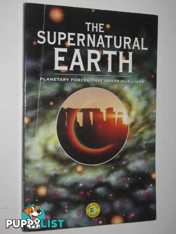 The Supernatural Earth : Planetary Forces That Shape Our Lives  - Author Not Stated - 1997