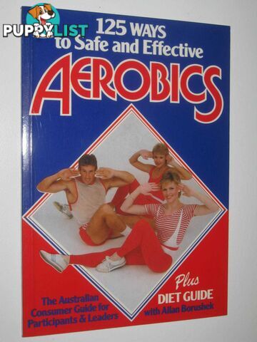 125 Ways to Safe and Effective Aerobics : The Australian Consumer Guide for Participants and Leaders  - Cochrane Charles & Donovan, Grant - 1985