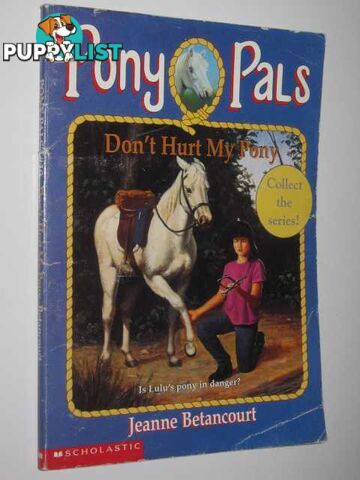 Don't Hurt My Pony - Pony Pals Series #10  - Betancourt Jeanne - 1995