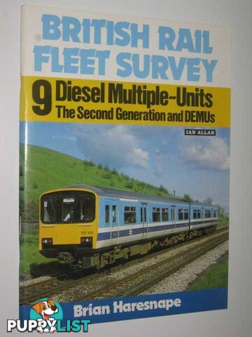 British Rail Fleet Survey 9 : Diesel Multiple Units, The Second Generation and DEMUs  - Allan Ian - 1986