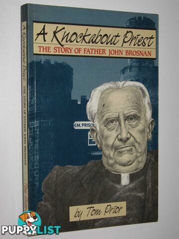 A Knockabout Priest : The Story Of Father John Brosnan  - Prior Tom - 1985