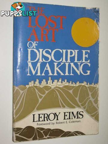 The Lost Art Of Disciple Making  - Eims Leroy - 1978