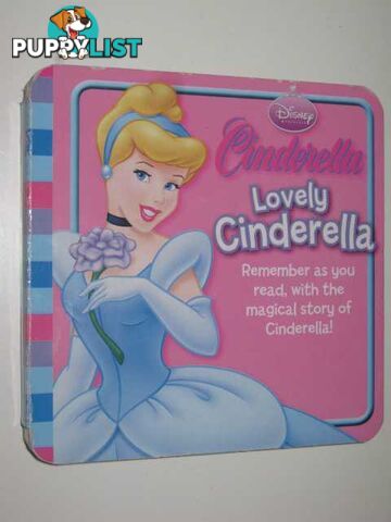 Disney "Cinderella": Lovely Cinderella  - Author Not Stated - 2008