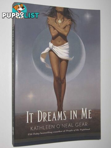 It Dreams in Me  - Gear Kathleen O'Neal - 2007