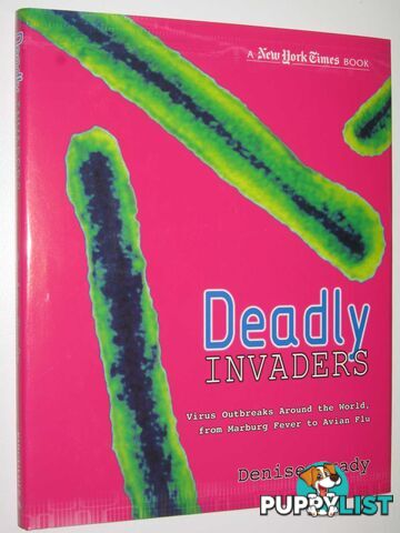 Deadly Invaders : Tracking Today's Global Viruses, from Marburg to the Avian Flu  - Grady Denise - 2006