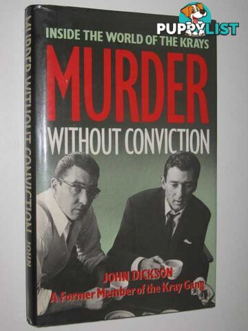 Murder Without Conviction : Inside the World of the Krays  - Dickson John - 1986