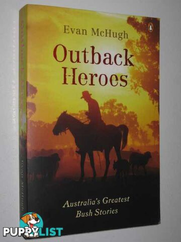 Outback Heroes : Australia's Greatest Bush Stories  - McHugh Evan - 2004