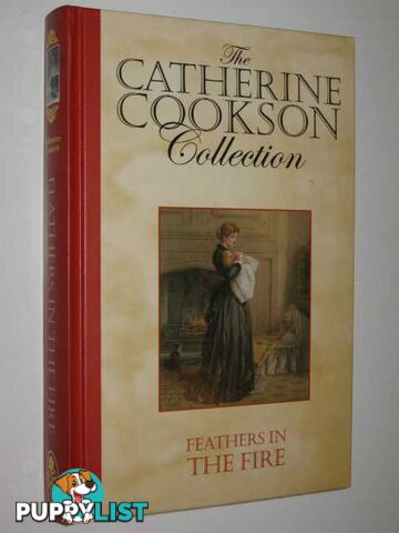 Feathers in the Fire : The Catherine Cookson Collection  - Cookson Catherine - 2003