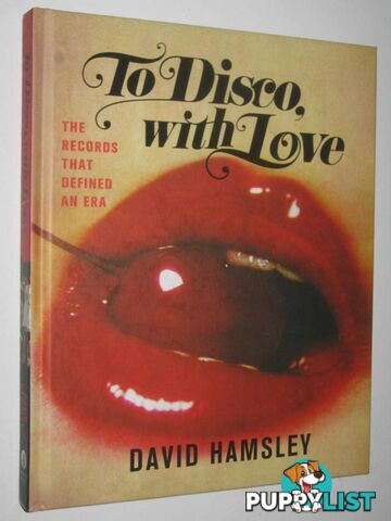 To Disco With Love : The Records That Defined an Era  - Hamsley David - 2015