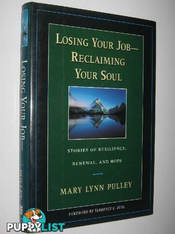 Losing Your Job : Reclaiming Your Soul  - Pulley Mary Lynn - 1997