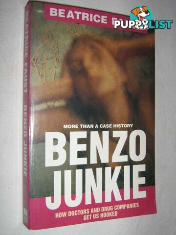 Benzo Junkie : More Than a Case History  - Faust Beatrice - 1993