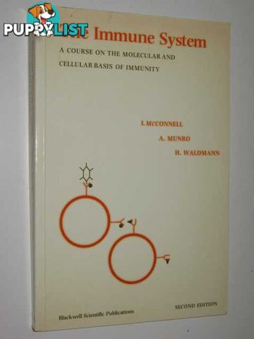 The Immune System : A Course On The Molecular And Cellular Basis Of Immunity  - McConnell I. & Munro, A. & Waldmann, H. - 1984