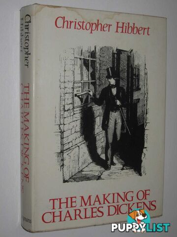 The Making of Charles Dickens  - Hibbert Christopher - 1967