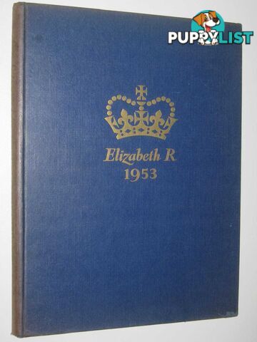 Elizabeth R 1953 : The Queen Elizabeth Coronation Souvenir  - Author Not Stated