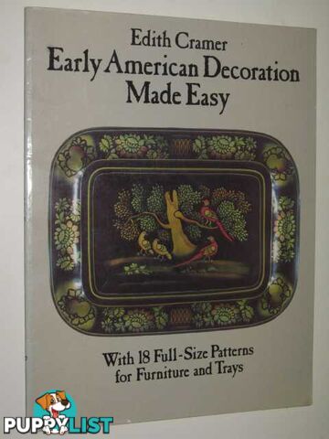 Early American Decoration Made Easy : With 18 Full Size Patterns For Furniture & Trays  - Cramer Edith - 1985