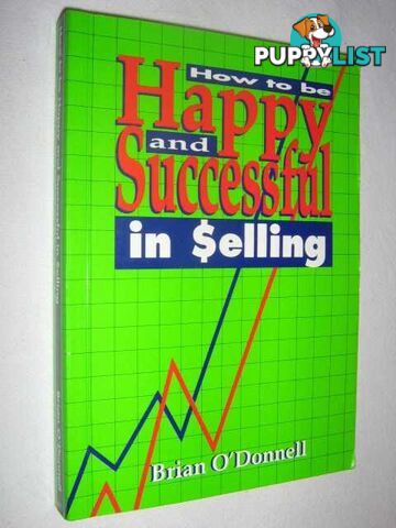 How to Be Happy and Successful in Selling  - O'Donnell Brian T. - 1994