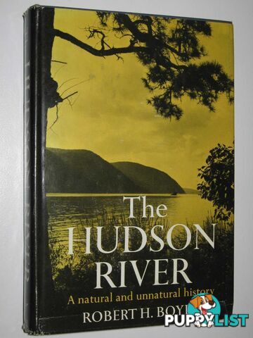 The Hudson River : A Natural and Unnatural History  - Boyle Robert H. - 1969