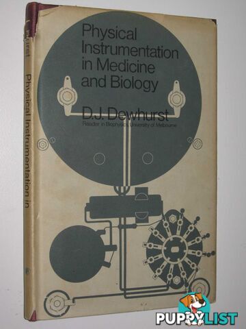 Physical Instrumentation in Medicine and Biology  - Dewhurst D. J. - 1966