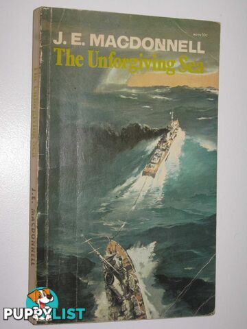 The Unforgiving Sea  - Macdonnell J. E. - 1967