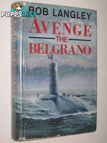 Avenge the Belgrano  - Langley Bob - 1988