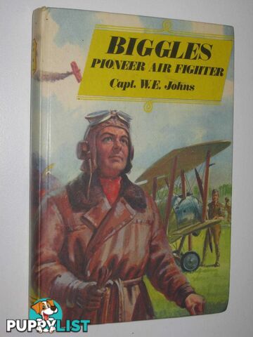 Biggles, Pioneer Air Fighter  - Johns Captain W. E. - No date