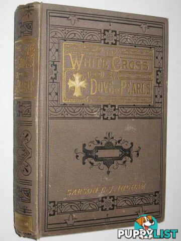 The White Cross and Dove of Pearls  - Ingham Sarson C. J. - 1886