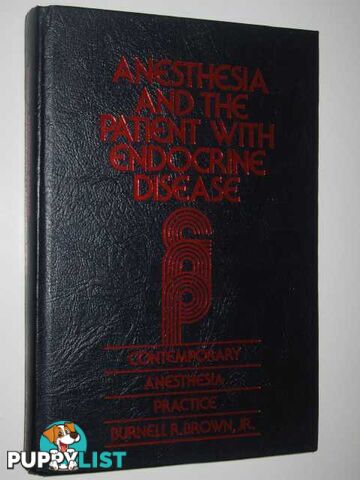 Anesthesia and the Patient with Endocrime Disease  - Brown Burnell R. - 1980