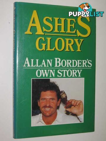 Ashes Glory : Allan Border's Own Story  - Border Allan - 1989