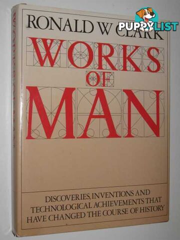 Works of Man  - Clark Ronald W. - 1985