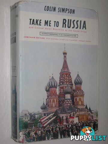 Take Me to Russia, and Central Asian Republics of the Soviet Union  - Simpson Colin - 1964