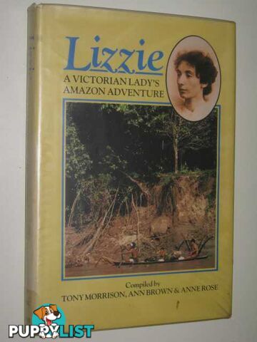 Lizzie : A Victorian Lady's Amazon Adventure  - Morrison Compiled by Tony & Brown, Ann & Rose, Anne - 1985