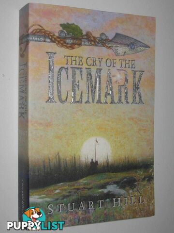 The Cry of the Icemark - The Icemark Chronicles  - Hill Stuart - 2005