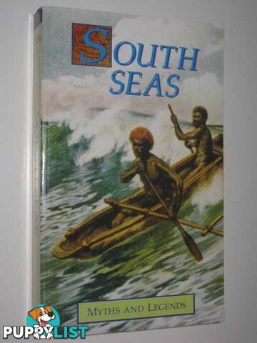 South Seas Myths and Legends  - Hanauer J. E. - 1996