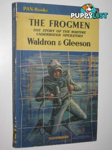 The Frogmen : The Story of the War-time Underwater Operators  - Waldron T. J. & Gleeson, James - 1955