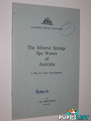 The Mineral Springs Spa Waters Of Australia : A Plea for Their Development  - Menadue J E - 1972