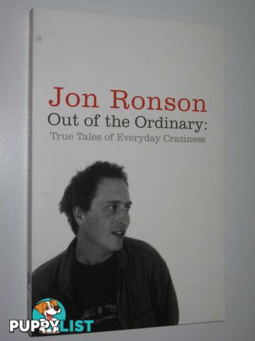 Out of the Ordinary : True Tales of Everyday Craziness  - Ronson Jon - 2006