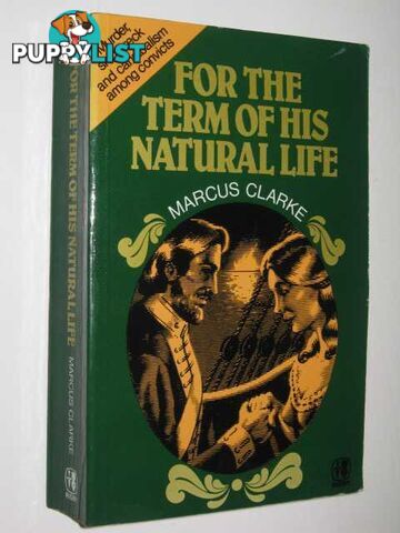 For The Term Of His Natural Life  - Clarke Marcus - 1981